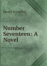 Number Seventeen: A Novel - Kingsley Henry