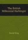 The British Millennial Harbinger - David King