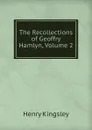 The Recollections of Geoffry Hamlyn, Volume 2 - Kingsley Henry
