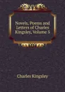 Novels, Poems and Letters of Charles Kingsley, Volume 5 - Charles Kingsley