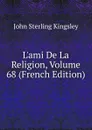 L.ami De La Religion, Volume 68 (French Edition) - John Sterling Kingsley