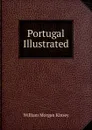 Portugal Illustrated - William Morgan Kinsey