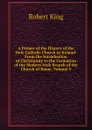 A Primer of the History of the Holy Catholic Church in Ireland: From the Introduction of Christianity to the Formation of the Modern Irish Branch of the Church of Rome, Volume 3 - Robert King