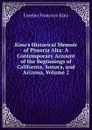 Kino.s Historical Memoir of Pimeria Alta: A Contemporary Account of the Beginnings of California, Sonora, and Arizona, Volume 2 - Eusebio Francisco Kino