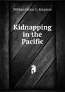Kidnapping in the Pacific - Kingston William Henry