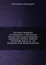 The Seven Champions of Christendom: A New Version from the Most Ancient Chronicles and Records, All Other Authentic and Reliable Sources of . and Instruction of the Rising Generation - Kingston William Henry