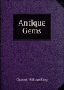 Antique Gems - Charles William King