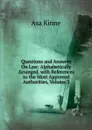 Questions and Answers On Law: Alphabetically Arranged. with References to the Most Approved Authorities, Volume 3 - Asa Kinne
