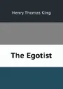 The Egotist - Henry Thomas King