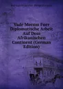 Vade Mecum Fuer Diplomatische Arbeit Auf Dem Afrikanischen Continent (German Edition) - Karl Rudolf Christian Philipp Er Kinsky