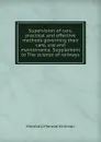 Supervision of cars; practical and effective methods governing their care, use and maintenance. Supplement to The science of railways - Kirkman Marshall Monroe