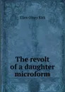 The revolt of a daughter microform - Kirk Ellen Olney