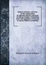 Railway revenue: a treatise on the organization of railroads and the collection of railway receipts. Containing rules and regulations necessary to ensure faithful accounting - Kirkman Marshall Monroe