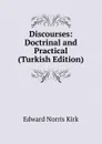 Discourses: Doctrinal and Practical (Turkish Edition) - Edward Norris Kirk