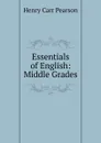 Essentials of English: Middle Grades - Henry Carr Pearson