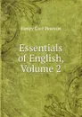 Essentials of English, Volume 2 - Henry Carr Pearson