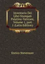 Inventario Dei Libri Stampati Palatino-Vaticani, Volume 1,.part 1 (Latin Edition) - Enrico Stevenson