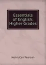 Essentials of English: Higher Grades - Henry Carr Pearson