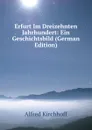 Erfurt Im Dreizehnten Jahrhundert: Ein Geschichtsbild (German Edition) - Alfred Kirchhoff