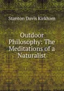 Outdoor Philosophy: The Meditations of a Naturalist - Stanton Davis Kirkham