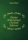 Osszes Koltemenyei (Turkish Edition) - József Kiss