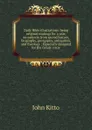 Daily Bible illustrations: being original readings for a year, on subjects from sacred history, biography, georgaphy, antiquities, and theology : Especially designed for the family circle - John Kitto