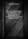 Uber Die Notwendigkeit Und Moglichkeit: Einer Neuen Ausgabe Der Hebraischen Bibel : Studien Und Erwagungen (German Edition) - Rudolf Kittel