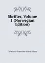 Skrifter, Volume 1 (Norwegian Edition) - Christiania Videnskabs-selskab. Klasse