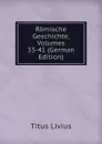 Romische Geschichte, Volumes 33-41 (German Edition) - Titus Livius