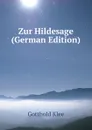 Zur Hildesage (German Edition) - Gotthold Klee