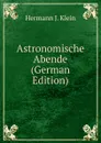 Astronomische Abende (German Edition) - Hermann J. Klein