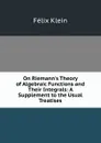 On Riemann.s Theory of Algebraic Functions and Their Integrals: A Supplement to the Usual Treatises - Felix Klein