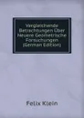 Vergleichende Betrachtungen Uber Neuere Geometrische Forsuchungen (German Edition) - Felix Klein