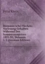 Riemann.sche Flachen: Vorlesung Gehalten Wahrend Des Sommersemesters 1891-92, Volumes 1-2 (German Edition) - Felix Klein