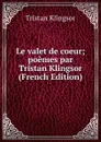 Le valet de coeur; poemes par Tristan Klingsor (French Edition) - Tristan Klingsor