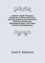 Analecta Anglo-Saxonica: Selections, in Prose and Verse, from the Anglo-Saxon Literature: With an Introductory Ethnological Essay, and Notes, Critical and Explanatory - Louis F. Klipstein