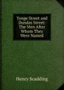 Yonge Street and Dundas Street: The Men After Whom They Were Named - Henry Scadding