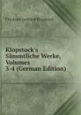 Klopstock.s Sammtliche Werke, Volumes 3-4 (German Edition) - Friedrich Gottlieb Klopstock