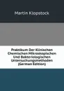 Praktikum Der Klinischen Chemischen Mikroskopischen Und Bakteriologischen Untersuchungsmethoden (German Edition) - Martin Klopstock