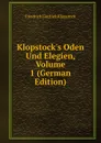 Klopstock.s Oden Und Elegien, Volume 1 (German Edition) - Friedrich Gottlieb Klopstock