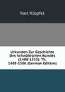 Urkunden Zur Geschichte Des Schwabischen Bundes(1488-1533): Th. 1488-1506 (German Edition) - Karl Klüpfel