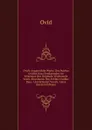 Ovid.s Ausgewahlte Werke: Des Publius Ovidius Naso Festkalender, Im Versmasse Des Originals, Verdeutscht Von E. Klussmann. Des Publius Ovidius Naso . Und Erlautert Von Dr. Alexa (German Edition) - Publius Ovidius Naso