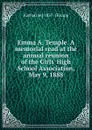 Emma A. Temple. A memorial read at the annual reunion of the Girls. High School Association, May 9, 1888 - Katharine] 1837- [Knapp