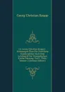 Dr. Georg Christian Knapp.s . Vorlesungen Uber Die Christliche Glaubenslehre Nach Dem Lehrbegriff Der Evangelischen Kirche, Herausg. Von C. Thilo, Volume 2 (German Edition) - Georg Christian Knapp