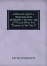 National Hymns, Original and Selected: For the Use of Those Who Are 