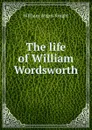 The life of William Wordsworth - Knight William Angus