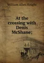 At the crossing with Denis McShane; - William Allen Knight