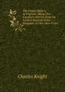 The Crown History of England: Being Our Country.s History from the Earliest Records of the Kingdom, to Our Own Times - Knight Charles