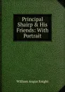 Principal Shairp . His Friends: With Portrait - Knight William Angus
