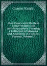 Half-Hours with the Best Letter-Writers and Autobiographers: Forming a Collection of Memoirs and Anecdotes of Eminent Persons, Volume 2 - Knight Charles